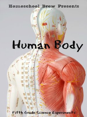 Human Body (Fifth Grade Science Experiments) By Thomas Bell · OverDrive ...